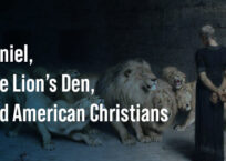Daniel, The Lion’s Den, and American Christians