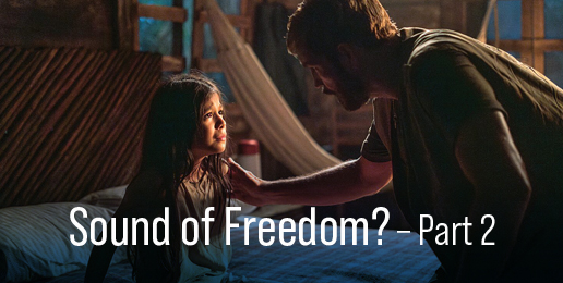 A Follow Up Critique: Sound of Freedom (Part 2)