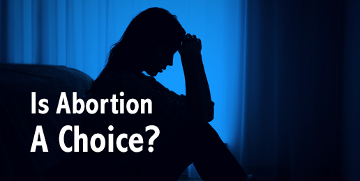 Is Abortion A Choice?