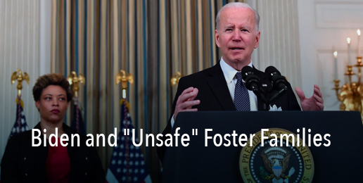 Biden’s HHS Claims That Those Families Who Don’t Affirm LGBTQ+ Identification are “Unsafe” for Children in Foster Care