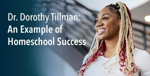 Dr. Dorothy Tillman: An Example of Homeschool Success