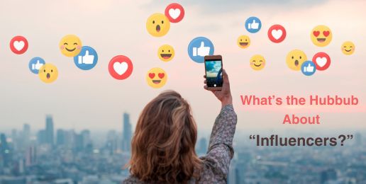 What’s the Hubbub About “Influencers?”  