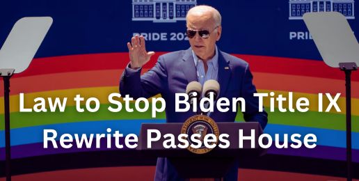 Law to Stop Biden Title IX Rewrite Passes House