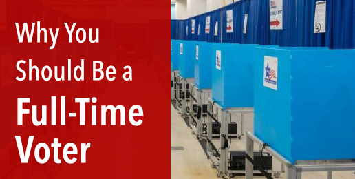 Why You Should Be a Full-Time Voter