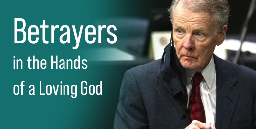 Betrayers in the Hands of a Loving God