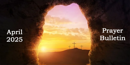 Prayer Bulletin for April 2025