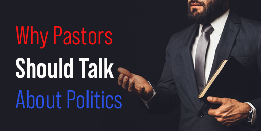 Why Pastors Should Talk About Politics