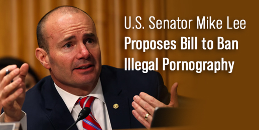 U.S. Senator Mike Lee Proposes Bill to Ban Illegal Pornography