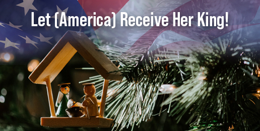 Let (America) Receive Her King!