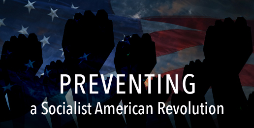 Preventing a Socialist American Revolution