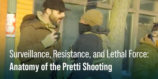 Surveillance, Resistance, and Lethal Force: Anatomy of the Pretti Shooting