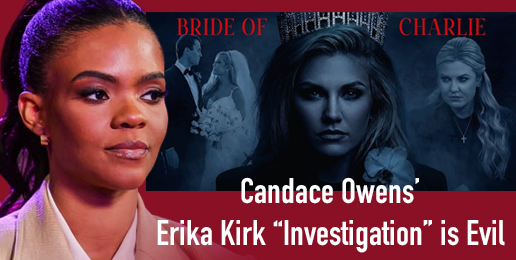 Candace Owens’ Erika Kirk “Investigation” is Evil