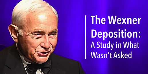 The Wexner Deposition: A Study in What Wasn’t Asked