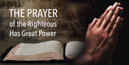 The Prayer of the Righteous Has Great Power