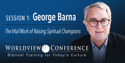 George Barna Encourages Being & Raising Spiritual Champions