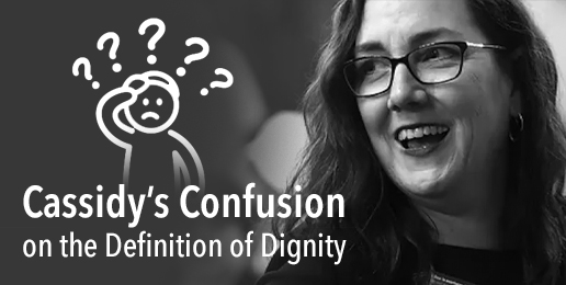 CORRECTION: Cassidy’s Confusion on the Definition of Dignity