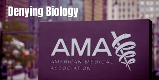 The American Medical Association Continues to Deny Biology