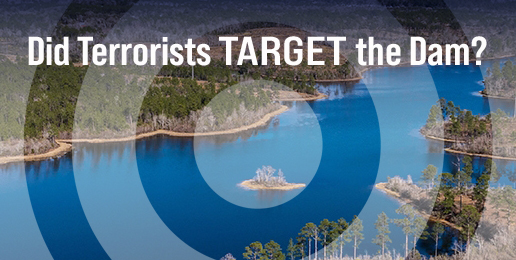 Did Terrorists Target the Dam?