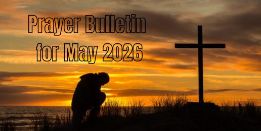 Prayer Bulletin for May 2026