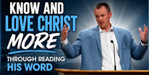 Know and Love Christ More Through His Word
