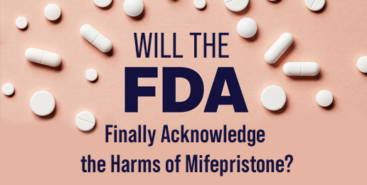 Will the FDA Finally Acknowledge the Harms of Mifepristone?