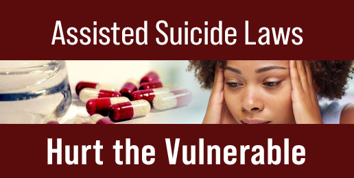 Assisted Suicide Laws Hurt the Vulnerable