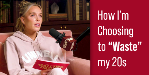 How I’m Choosing to “Waste” my 20s