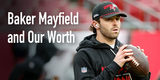 Baker Mayfield and Our Worth