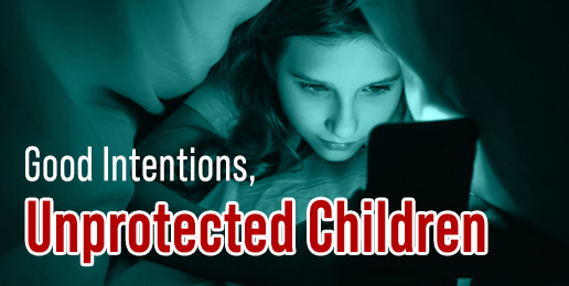 Good Intentions, Unprotected Children