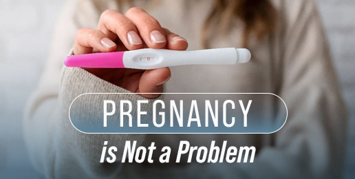 Pregnancy is Not a Problem