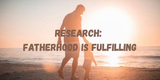 Research: Fatherhood is Fulfilling